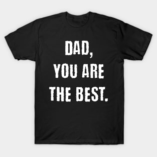 Dad you are the best T-Shirt